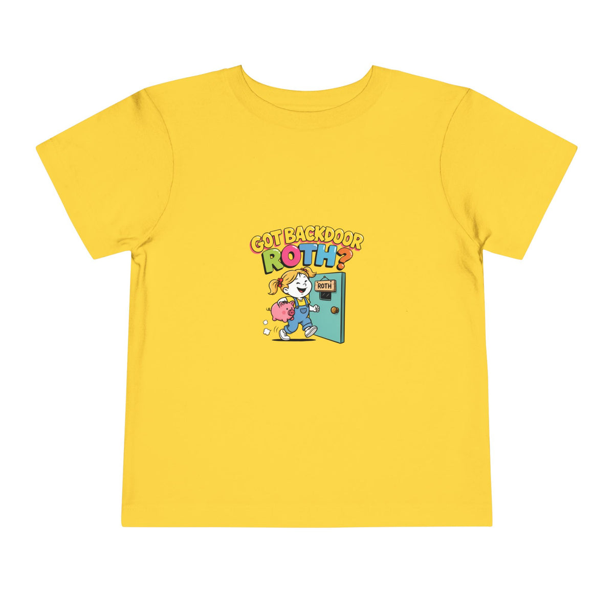 GOT BACKDOOR ROTH? Girls' Toddler Tee | Funny Finance Kids Clothing