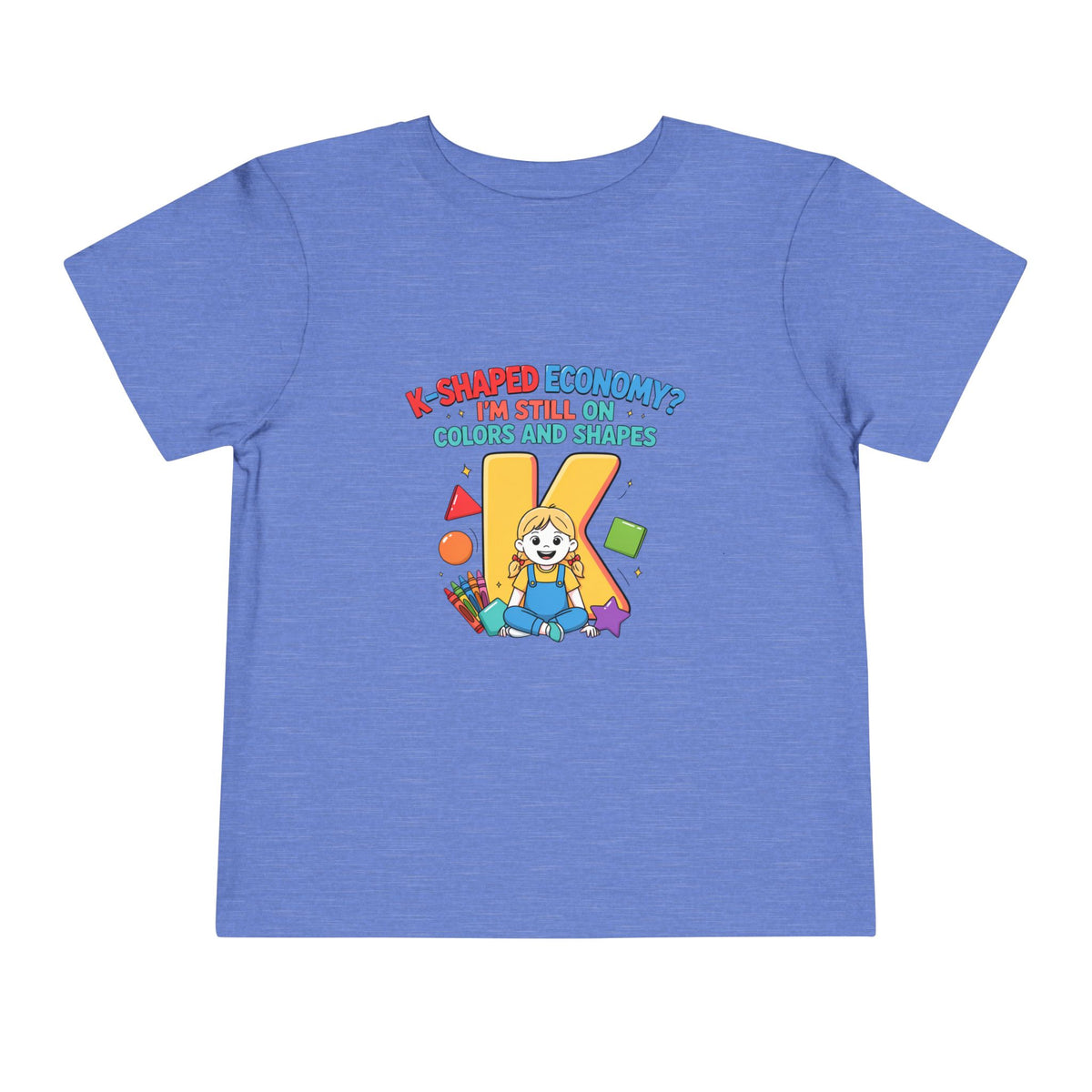 K-SHAPED ECONOMY? I'M STILL ON COLORS AND SHAPES. Girls' Toddler Tee | Funny Finance Kids Clothing