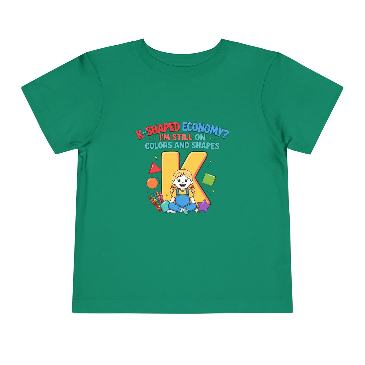 K-SHAPED ECONOMY? I'M STILL ON COLORS AND SHAPES. Girls' Toddler Tee | Funny Finance Kids Clothing
