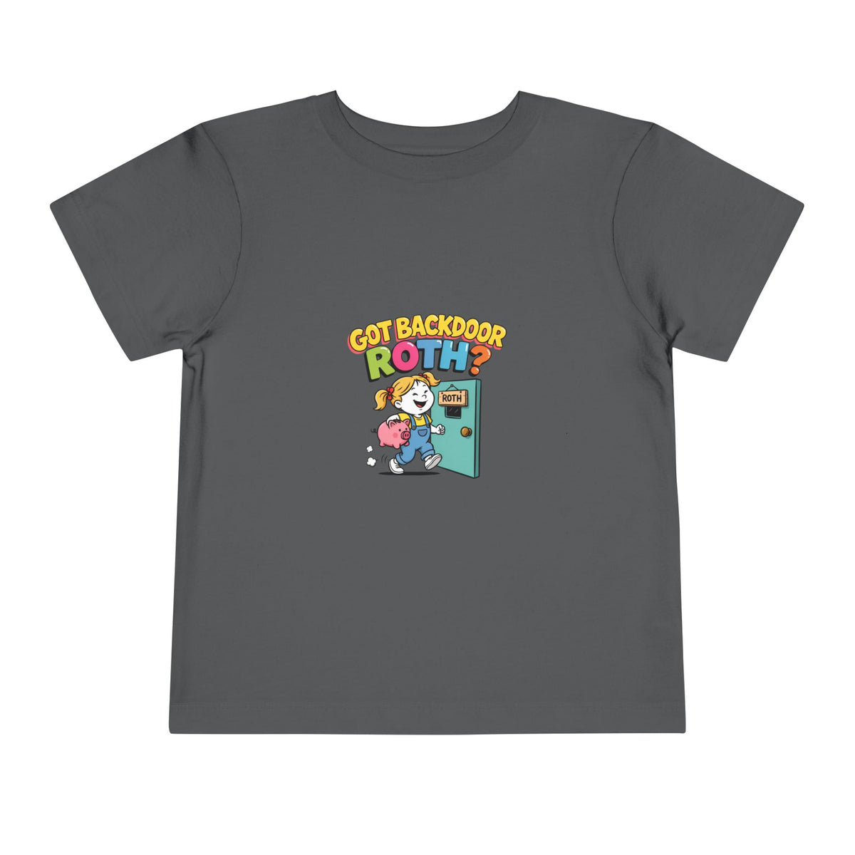 GOT BACKDOOR ROTH? Girls' Toddler Tee | Funny Finance Kids Clothing