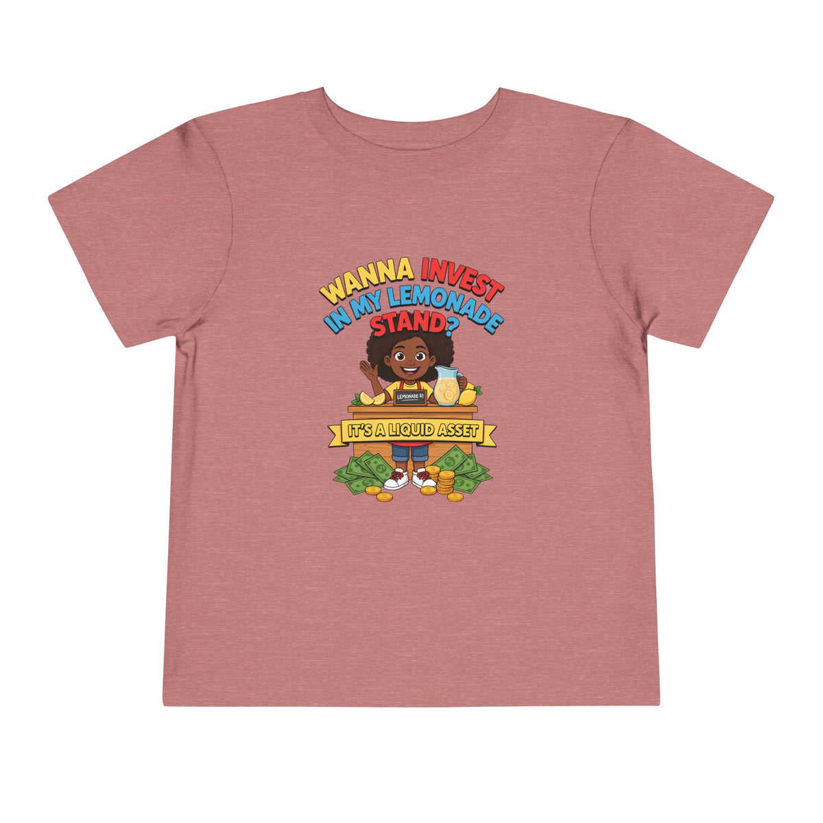 WANNA INVEST IN MY LEMONADE STAND? IT'S A LIQUID ASSET. Girls' Toddler Tee | Funny Finance Kids Clothing