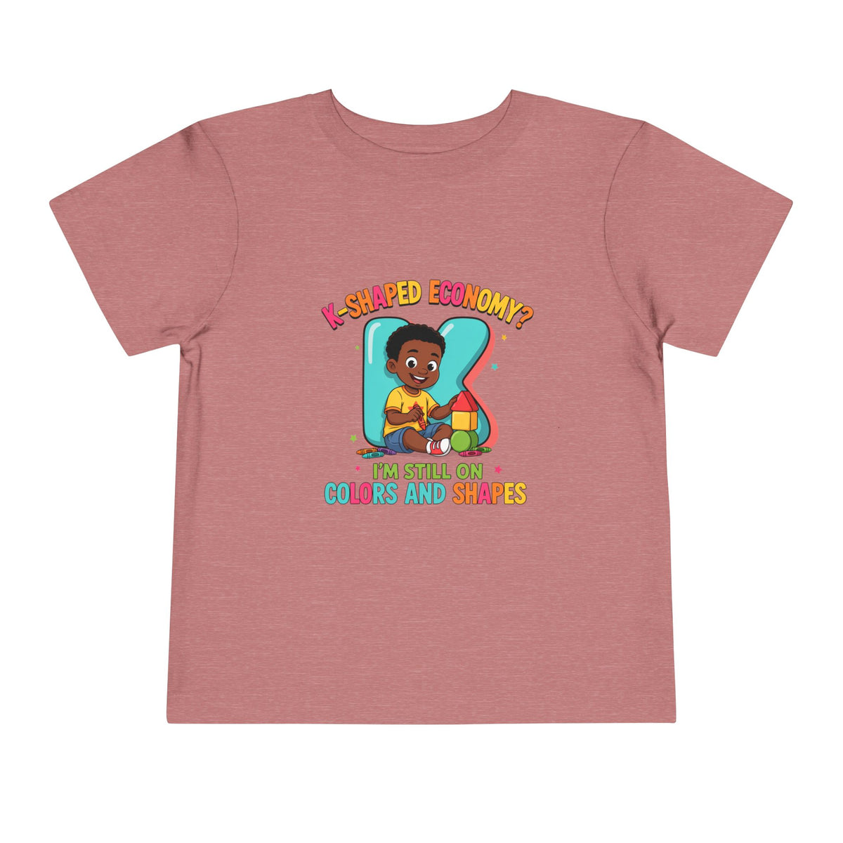 K-SHAPED ECONOMY? I'M STILL ON COLORS AND SHAPES. Boys' Toddler Tee | Funny Finance Kids Clothing