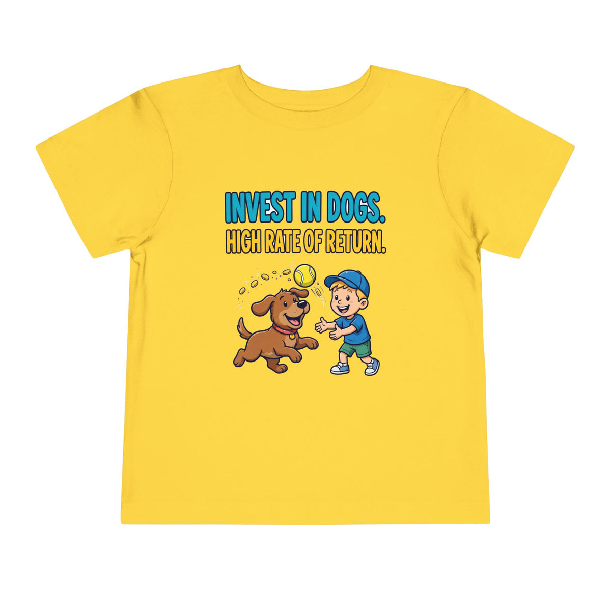 INVEST IN DOGS. HIGH RATE OF RETURN. Boys' Toddler Tee | Funny Finance Kids Clothing