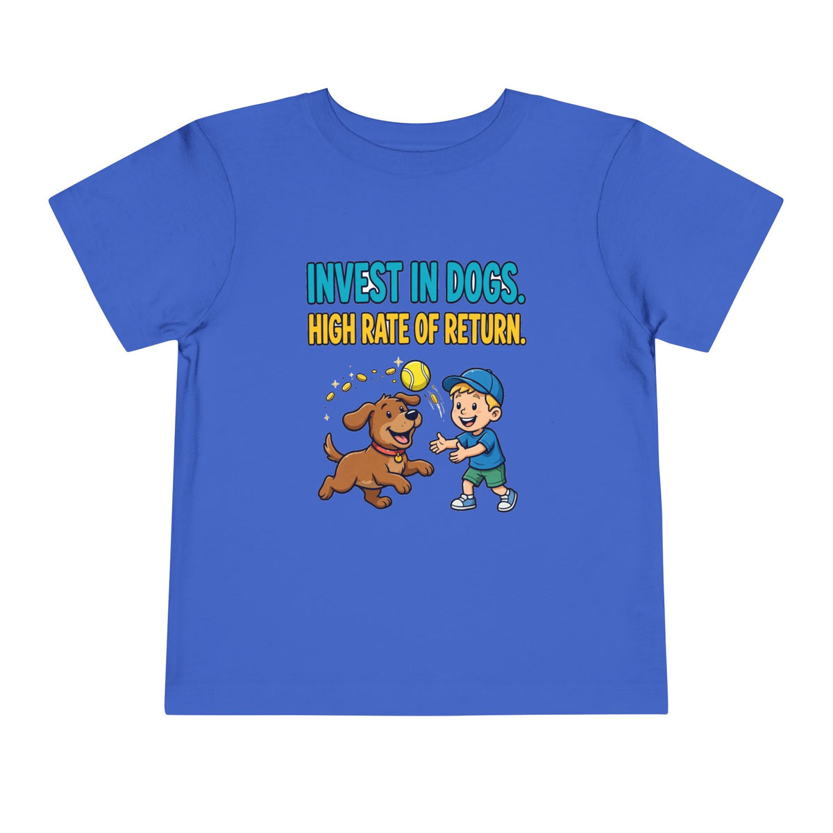 INVEST IN DOGS. HIGH RATE OF RETURN. Boys' Toddler Tee | Funny Finance Kids Clothing