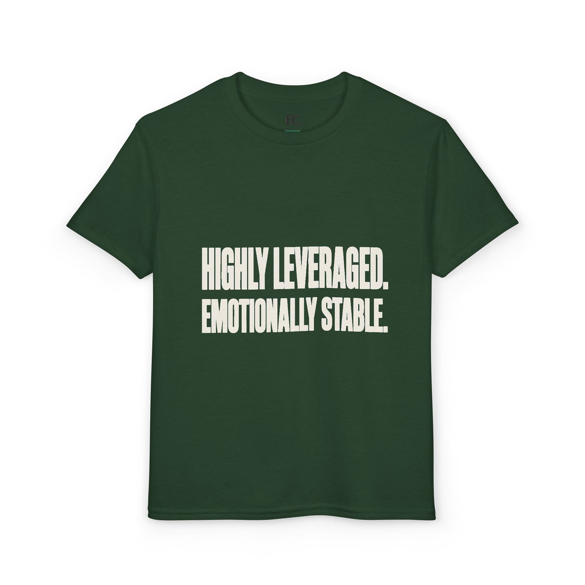 HIGHLY LEVERAGED. EMOTIONALLY STABLE. Youth Tee