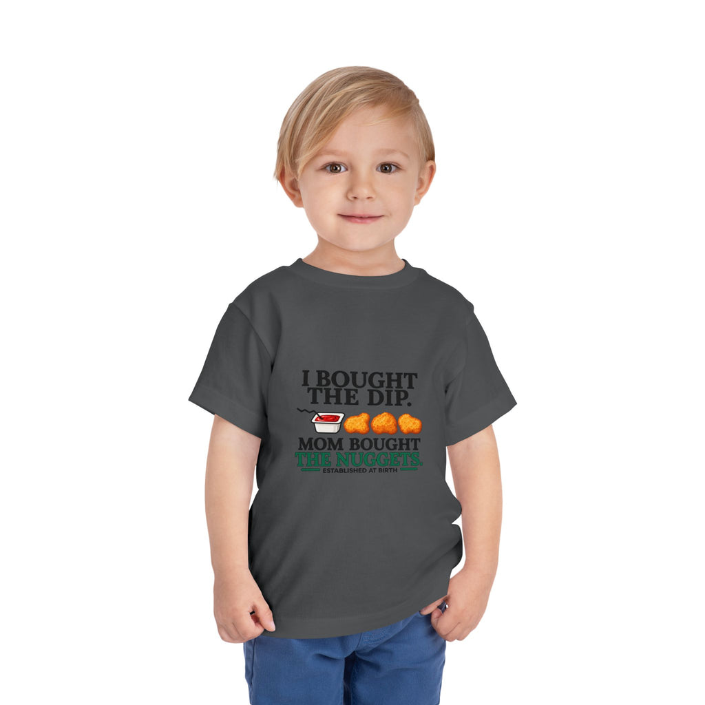 I BOUGHT THE DIP. MOM BOUGHT THE NUGGETS. Toddler Tee | Funny Finance Kids Clothing