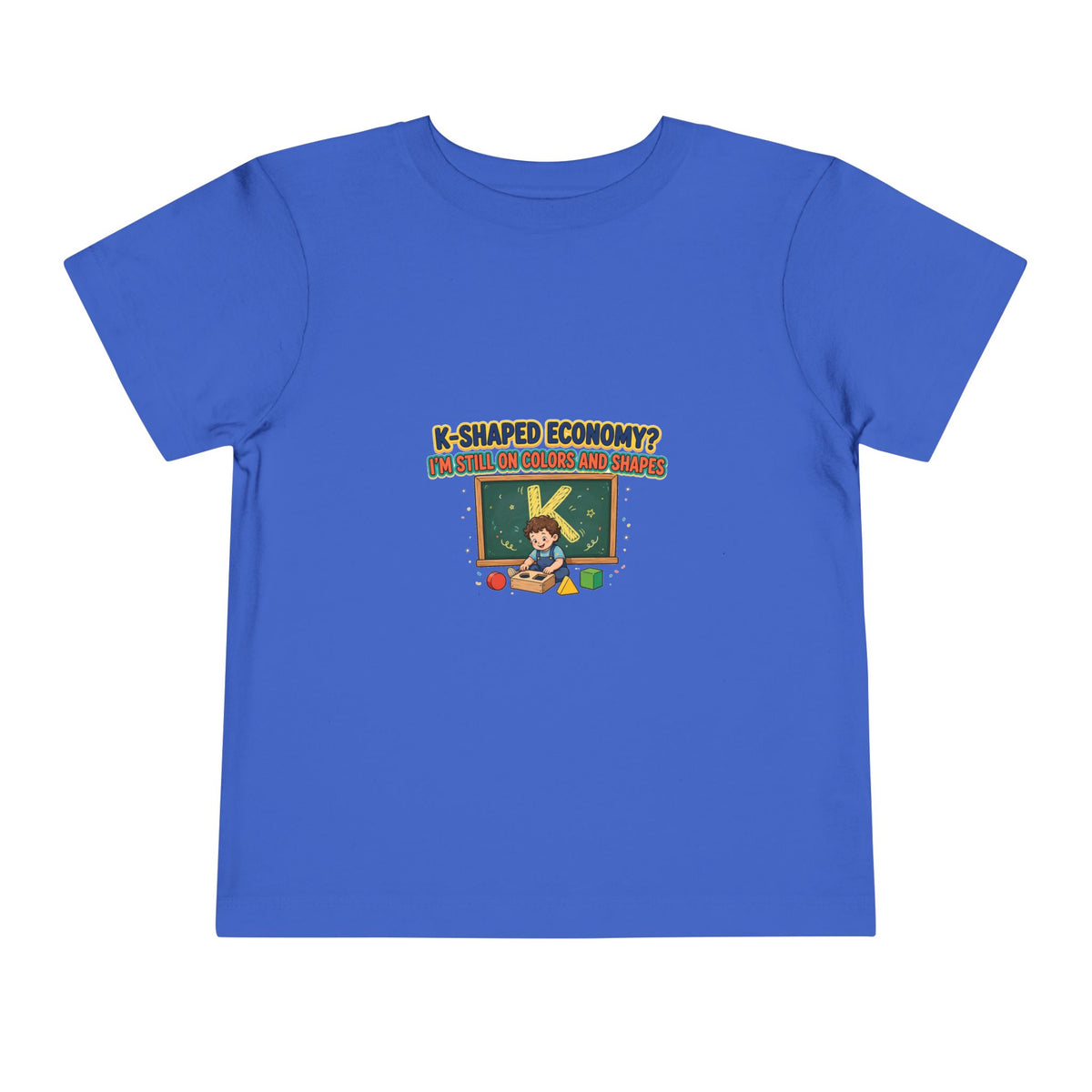 K-SHAPED ECONOMY? I'M STILL ON COLORS AND SHAPES. Boys' Toddler Tee | Funny Finance Kids Clothing