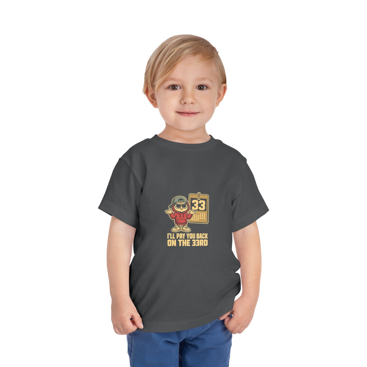 I'LL PAY YOU BACK ON THE 33RD. Toddler Tee