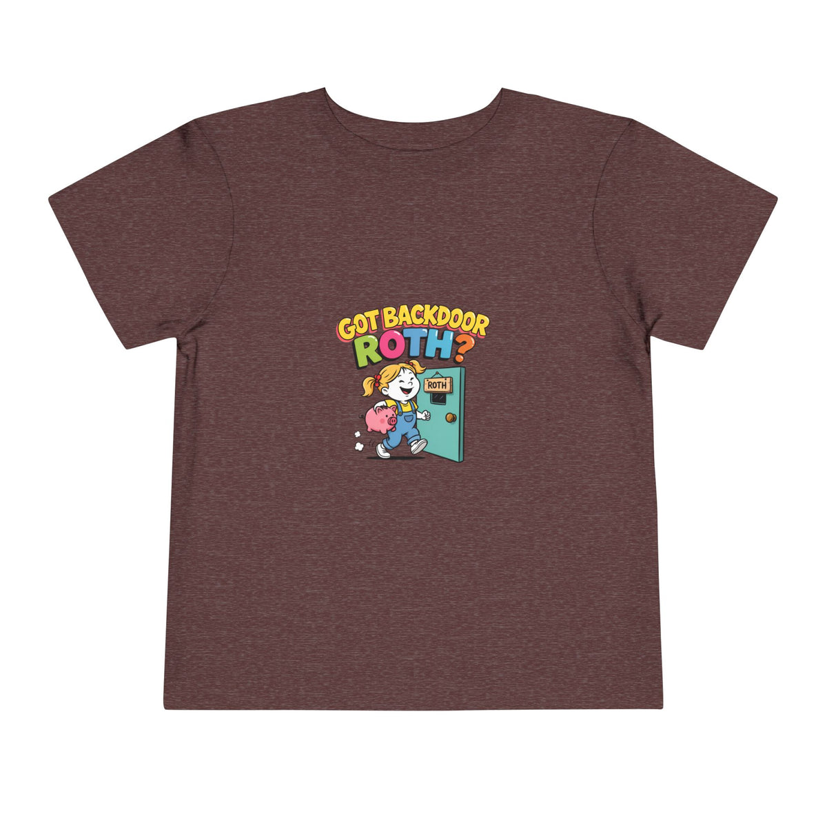 GOT BACKDOOR ROTH? Girls' Toddler Tee | Funny Finance Kids Clothing