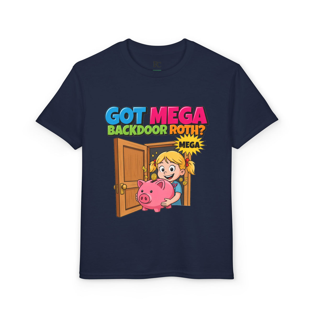 GOT MEGA BACKDOOR ROTH? Girls' Youth Tee | Funny Finance Kids Clothing