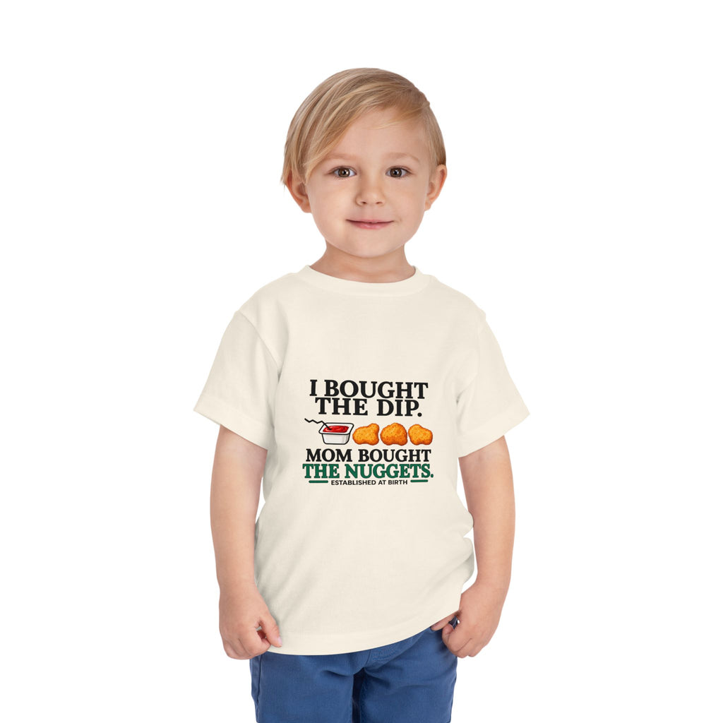 I BOUGHT THE DIP. MOM BOUGHT THE NUGGETS. Toddler Tee | Funny Finance Kids Clothing