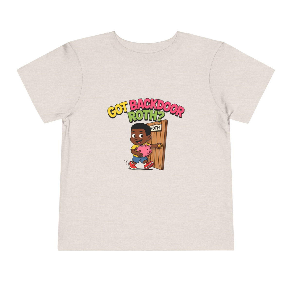 GOT BACKDOOR ROTH?. Girls' Toddler Tee | Funny Finance Kids Clothing