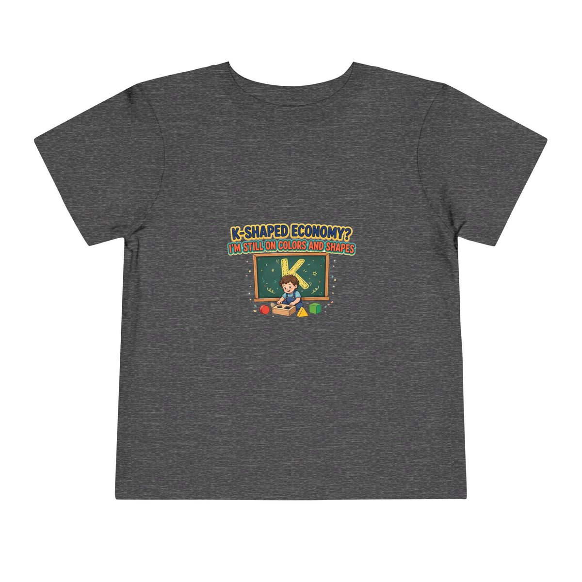 K-SHAPED ECONOMY? I'M STILL ON COLORS AND SHAPES. Boys' Toddler Tee | Funny Finance Kids Clothing