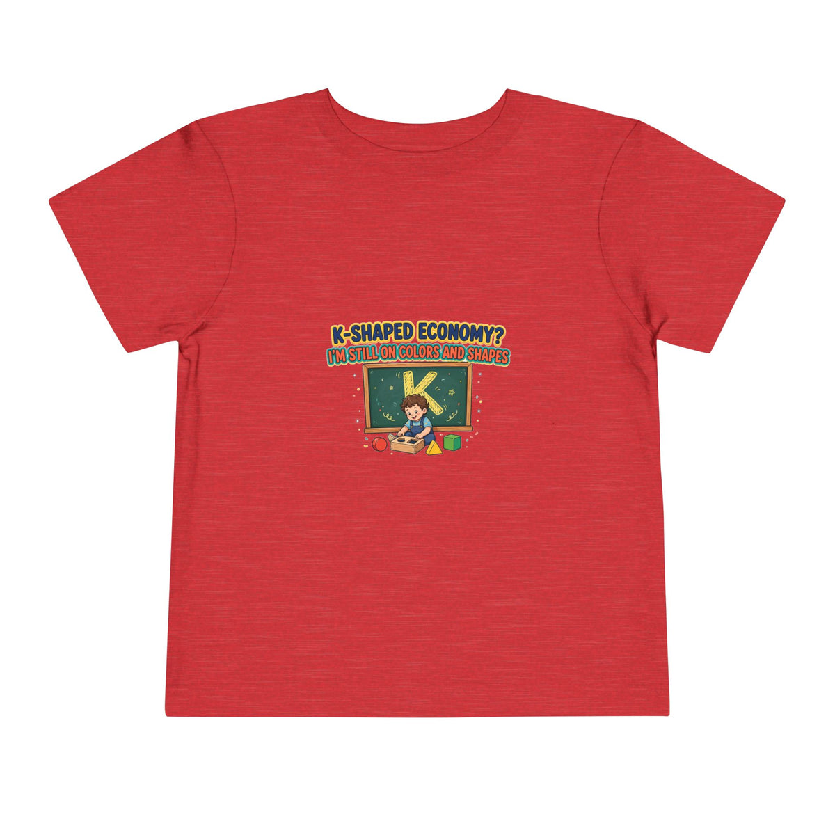 K-SHAPED ECONOMY? I'M STILL ON COLORS AND SHAPES. Boys' Toddler Tee | Funny Finance Kids Clothing