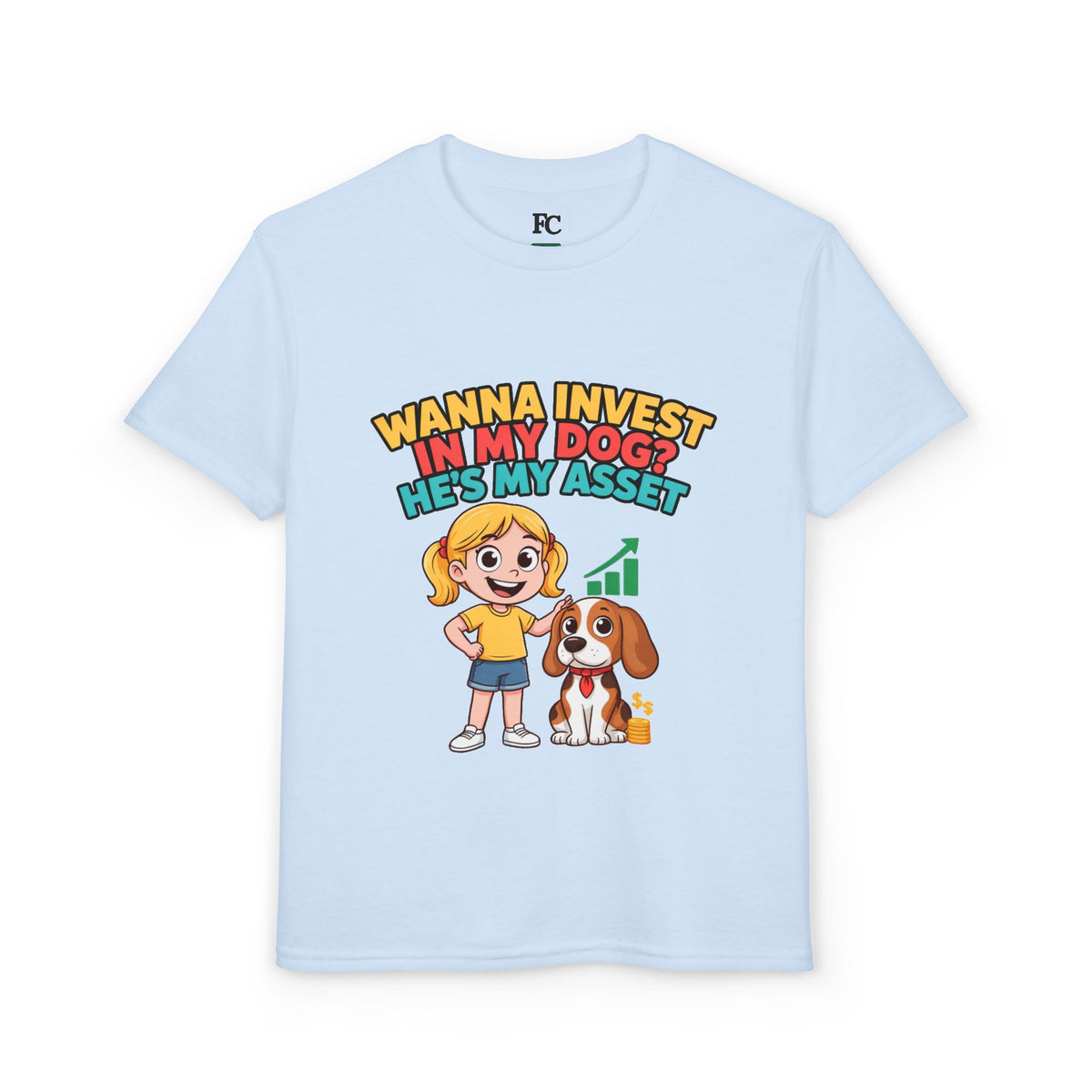 WANNA INVEST IN MY DOG? HE'S MY ASSET. Girls' Youth Tee | Funny Finance Kids Clothing