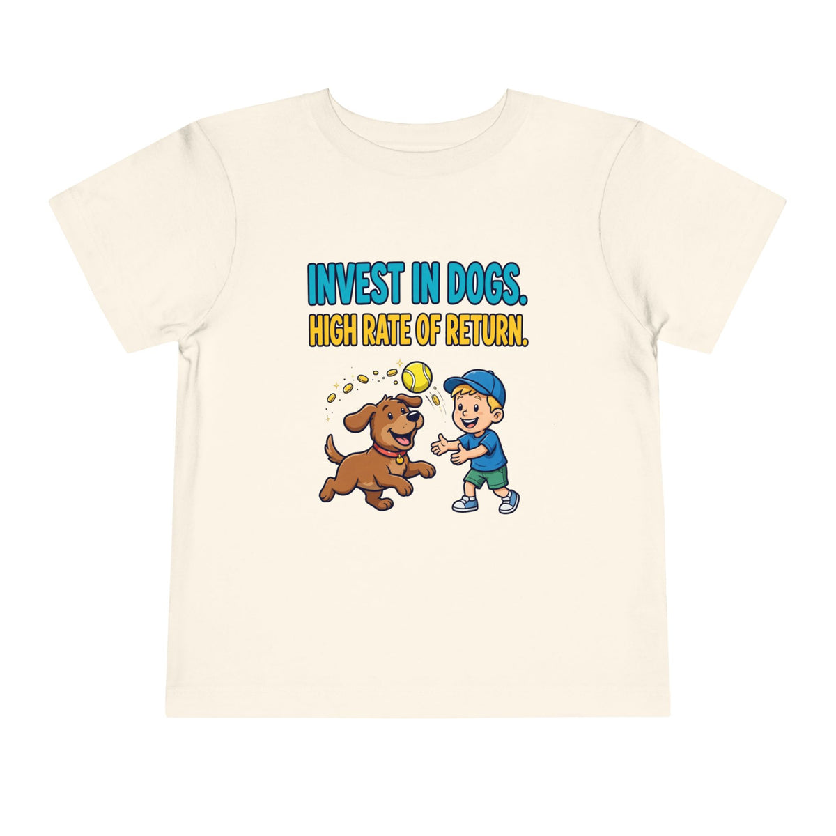 INVEST IN DOGS. HIGH RATE OF RETURN. Boys' Toddler Tee | Funny Finance Kids Clothing