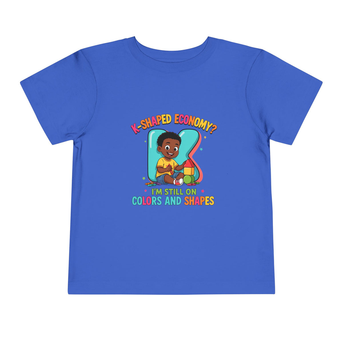 K-SHAPED ECONOMY? I'M STILL ON COLORS AND SHAPES. Boys' Toddler Tee | Funny Finance Kids Clothing