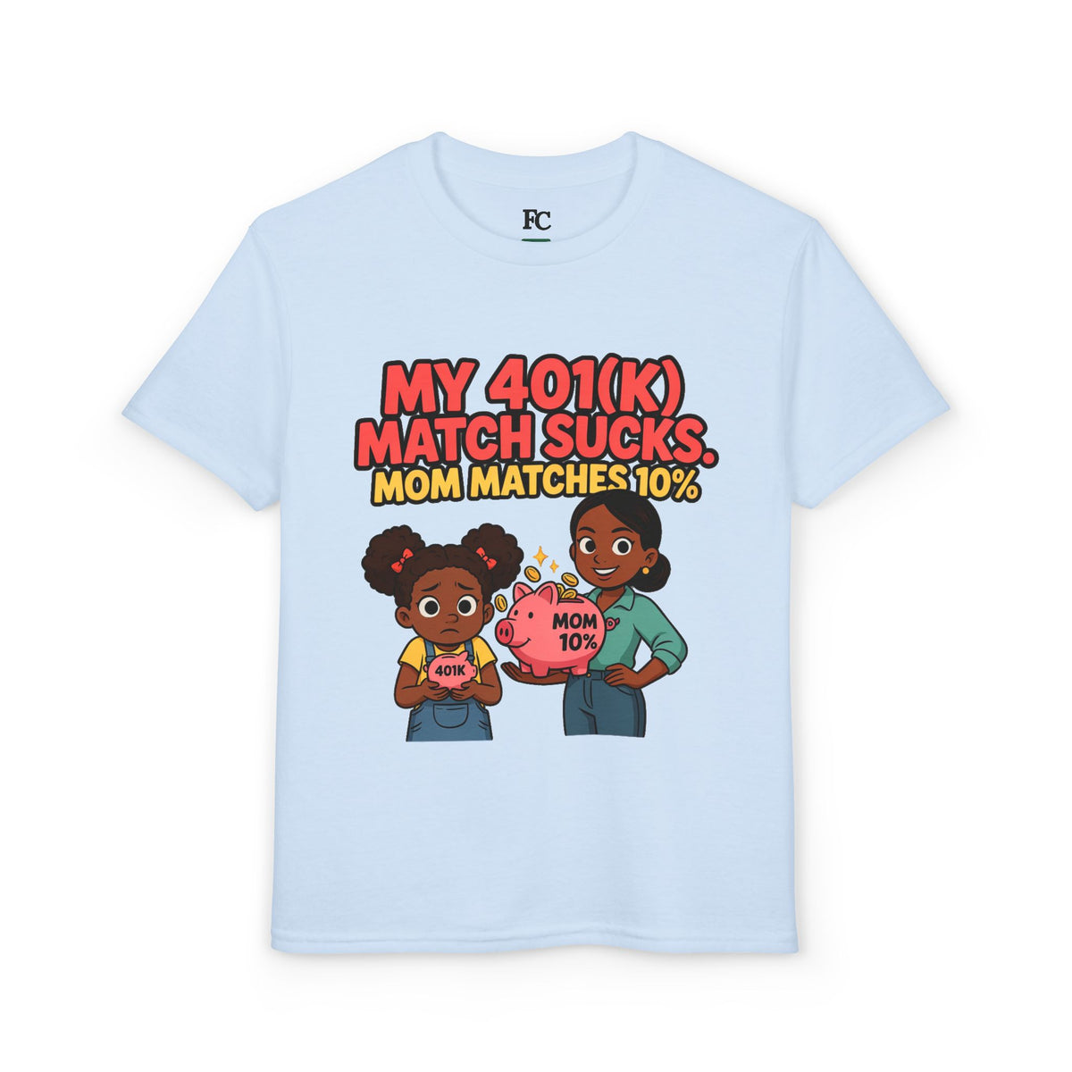 MY 401(K) MATCH SUCKS. MOM MATCHES 10%. Girls' Youth Tee | Funny Finance Kids Clothing