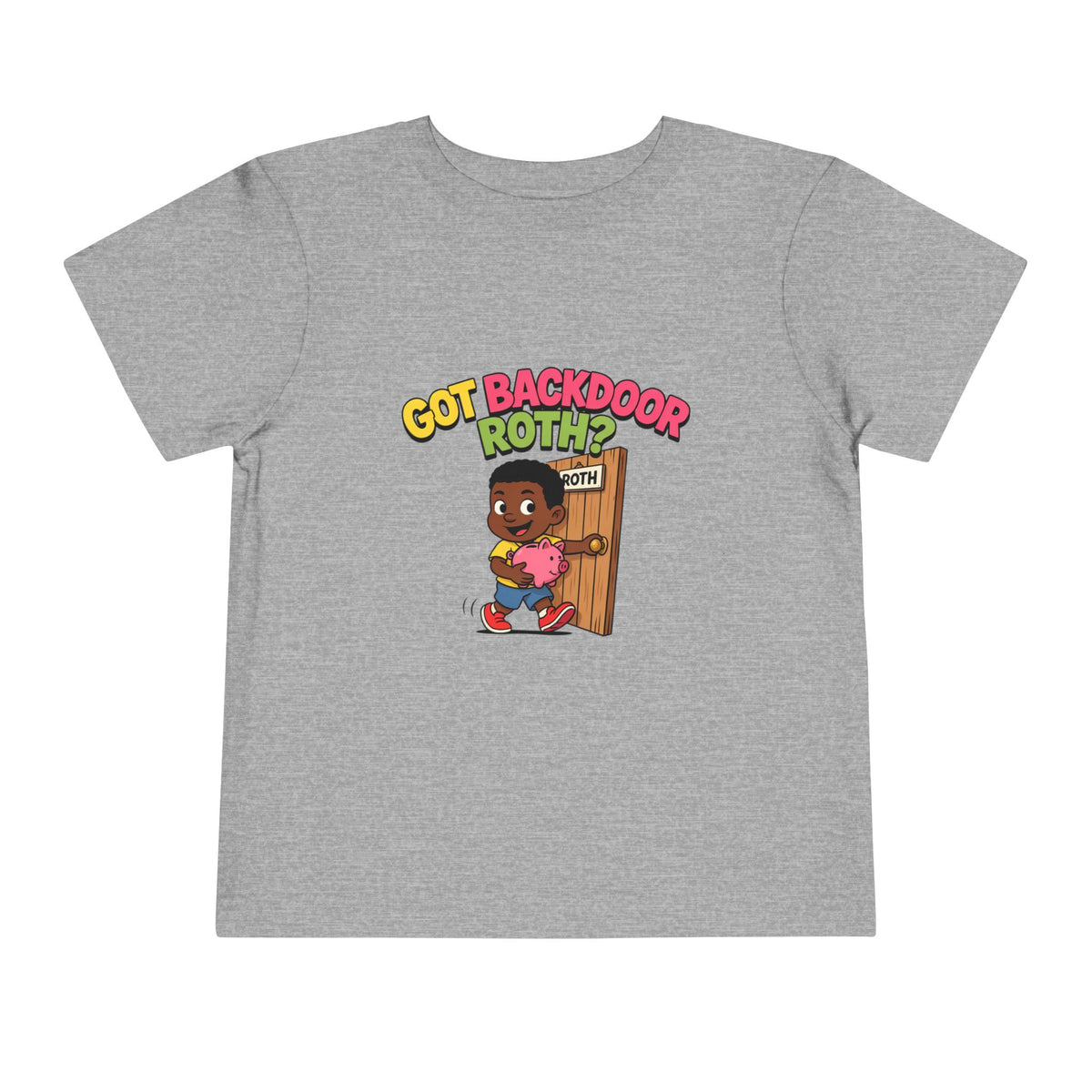 GOT BACKDOOR ROTH?. Girls' Toddler Tee | Funny Finance Kids Clothing