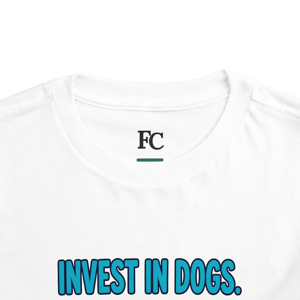 INVEST IN DOGS. HIGH RATE OF RETURN. Boys' Toddler Tee | Funny Finance Kids Clothing
