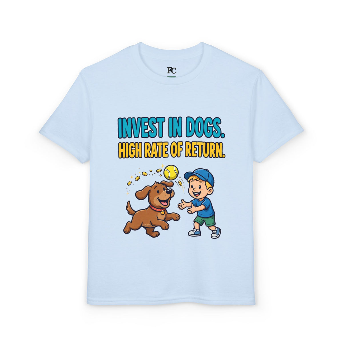 INVEST IN DOGS. HIGH RATE OF RETURN. Youth Tee | Funny Finance Kids Clothing