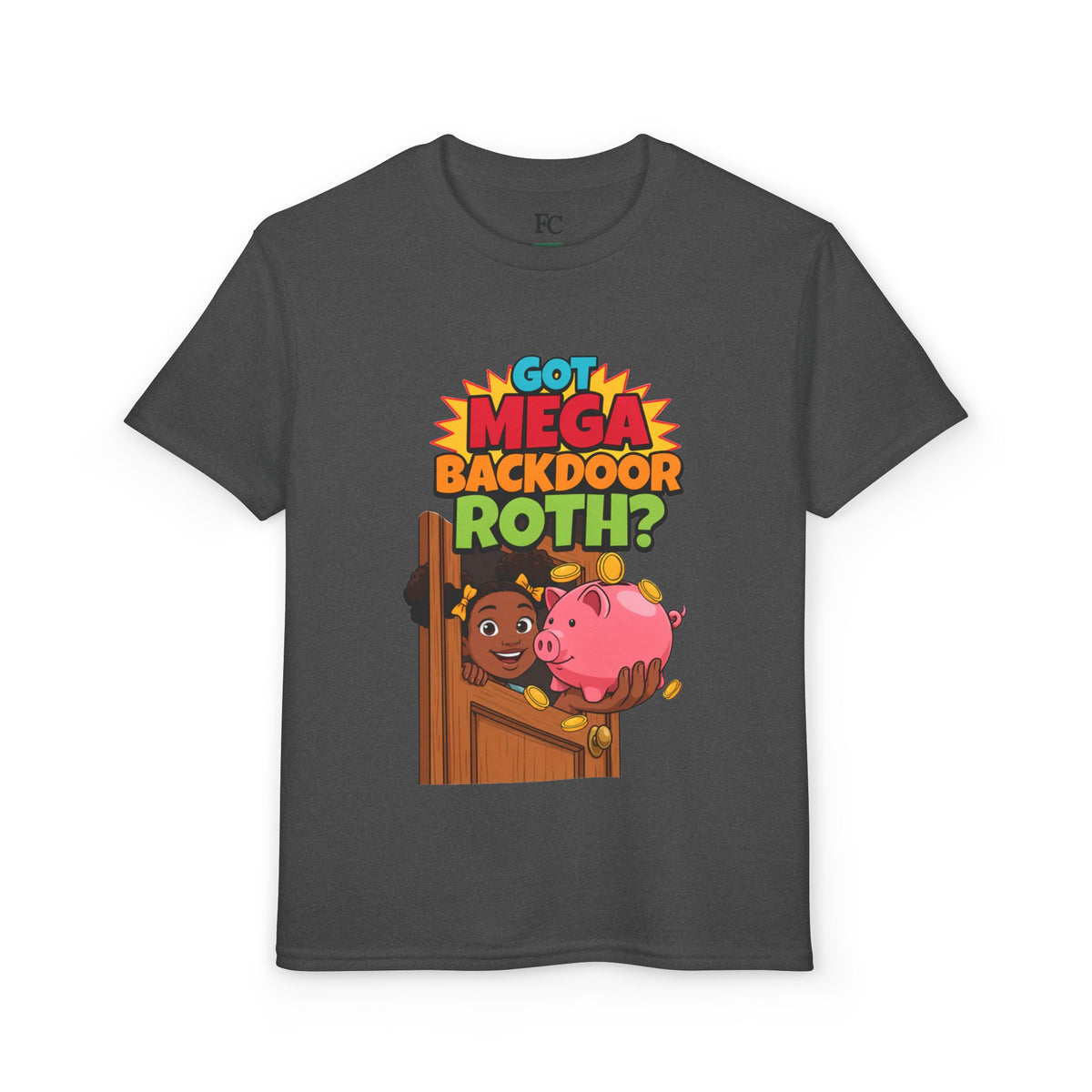 GOT MEGA BACKDOOR ROTH?. Girls' Youth Tee | Funny Finance Kids Clothing