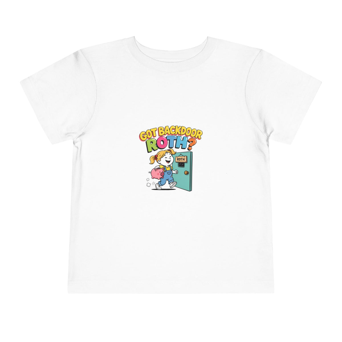 GOT BACKDOOR ROTH? Girls' Toddler Tee | Funny Finance Kids Clothing
