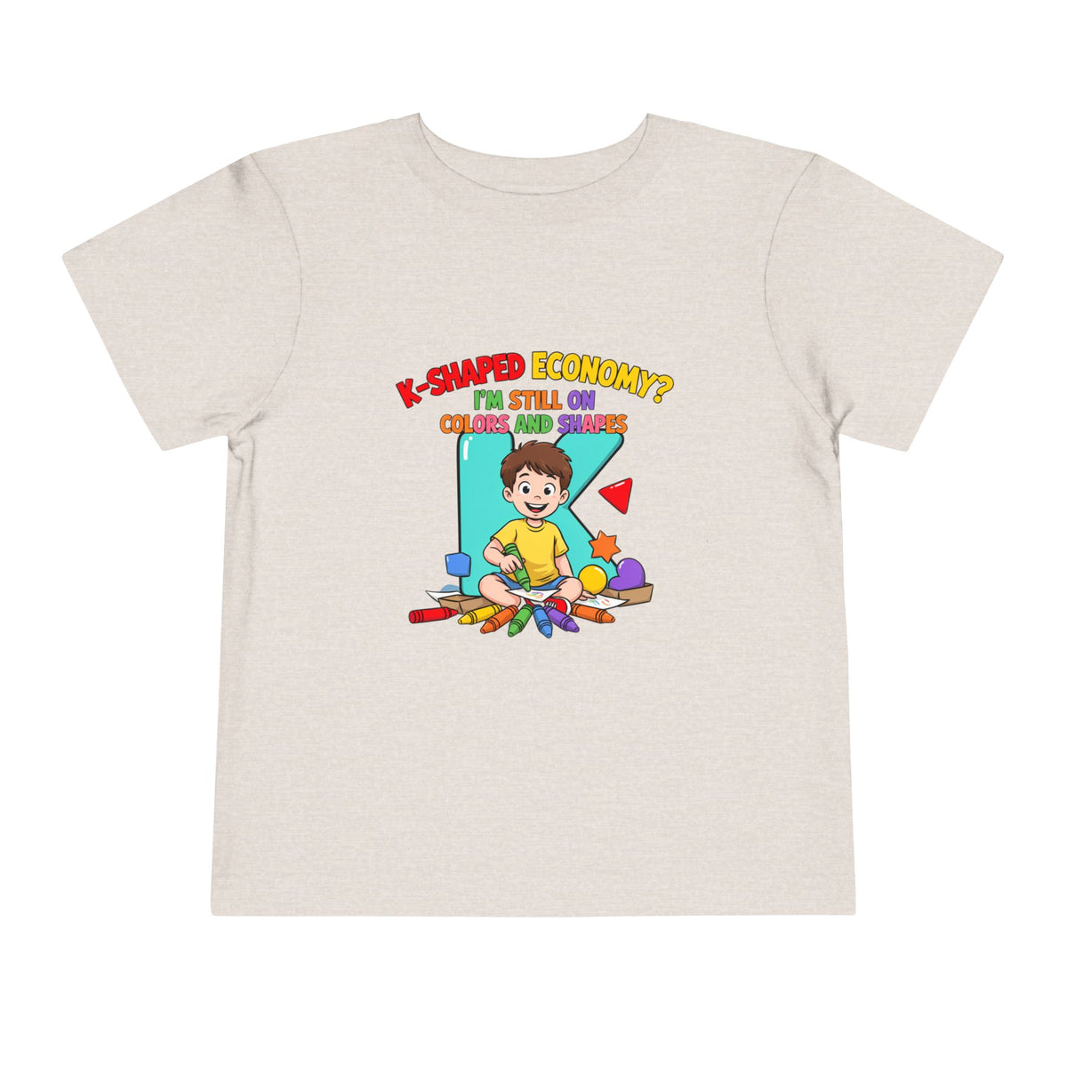 K-SHAPED ECONOMY? I'M STILL ON COLORS AND SHAPES. Boys' Toddler Tee | Funny Finance Kids Clothing