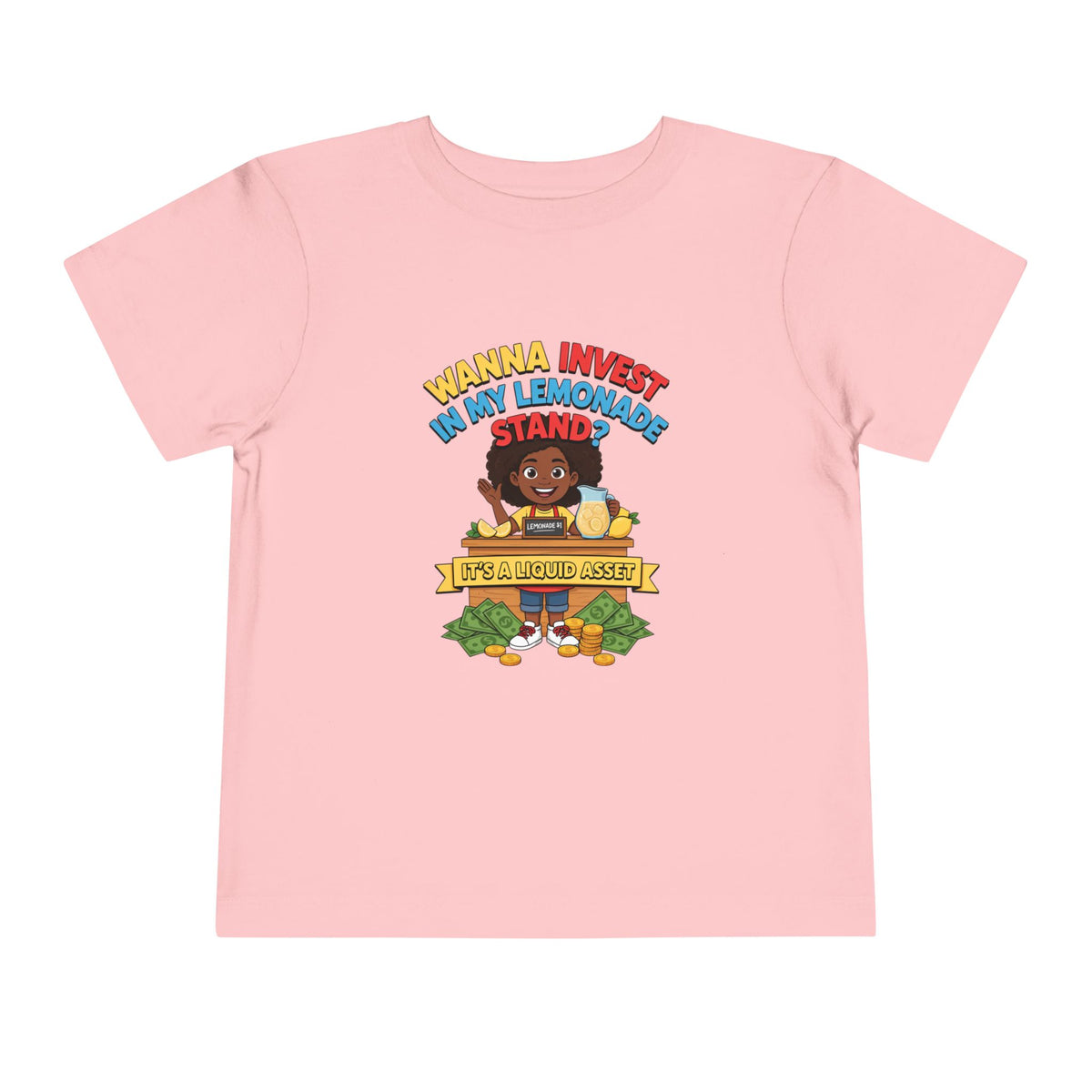 WANNA INVEST IN MY LEMONADE STAND? IT'S A LIQUID ASSET. Girls' Toddler Tee | Funny Finance Kids Clothing