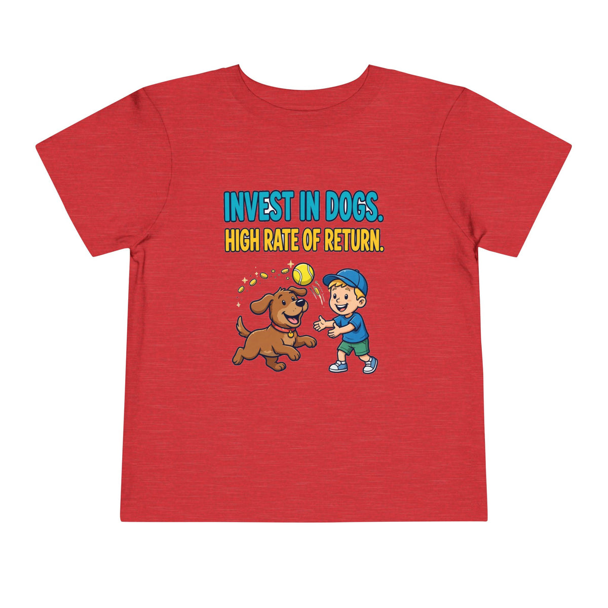 INVEST IN DOGS. HIGH RATE OF RETURN. Boys' Toddler Tee | Funny Finance Kids Clothing