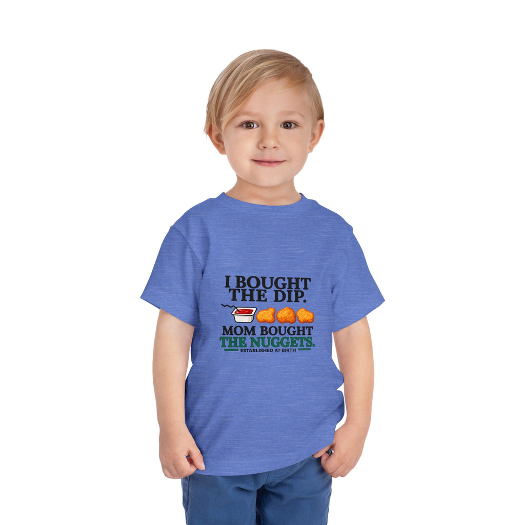 I BOUGHT THE DIP. MOM BOUGHT THE NUGGETS. Toddler Tee | Funny Finance Kids Clothing
