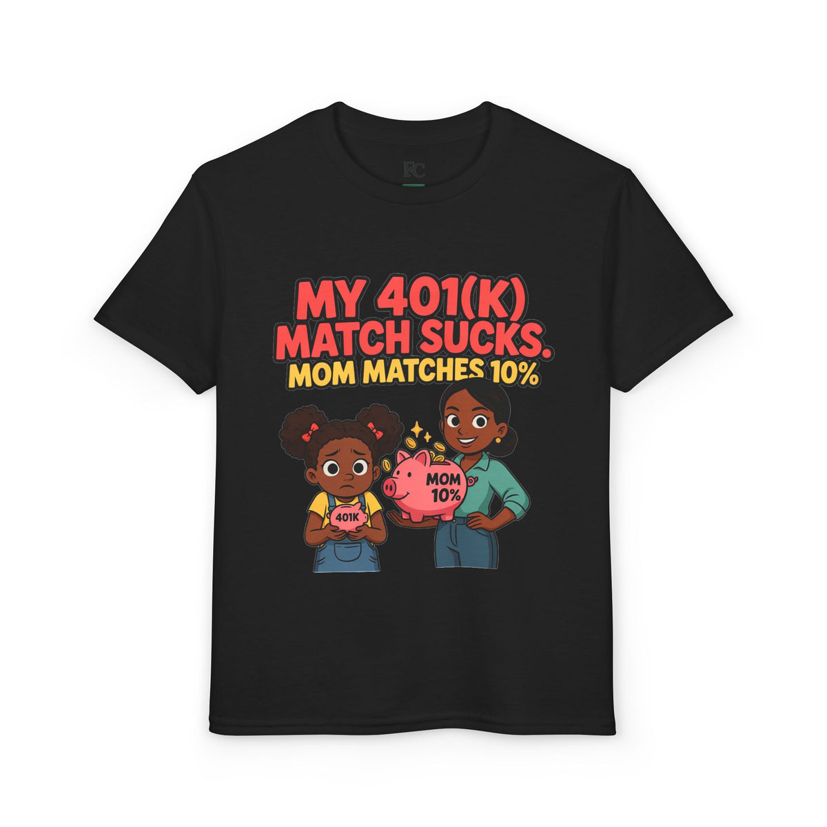 MY 401(K) MATCH SUCKS. MOM MATCHES 10%. Girls' Youth Tee | Funny Finance Kids Clothing