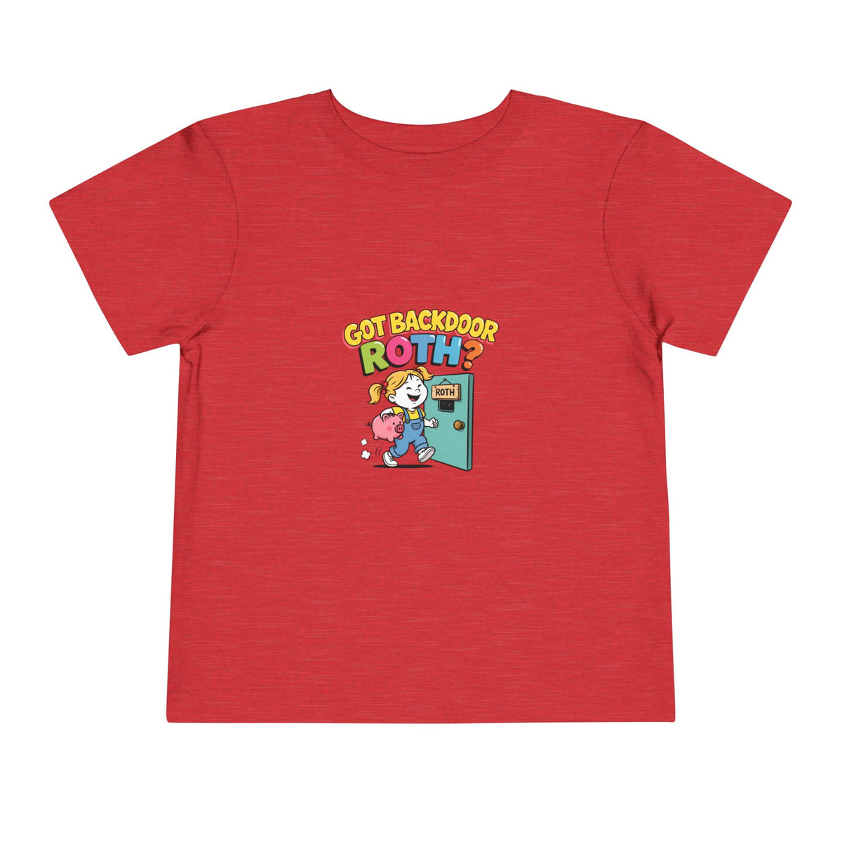 GOT BACKDOOR ROTH? Girls' Toddler Tee | Funny Finance Kids Clothing
