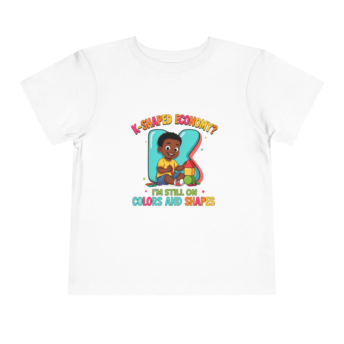 K-SHAPED ECONOMY? I'M STILL ON COLORS AND SHAPES. Boys' Toddler Tee | Funny Finance Kids Clothing