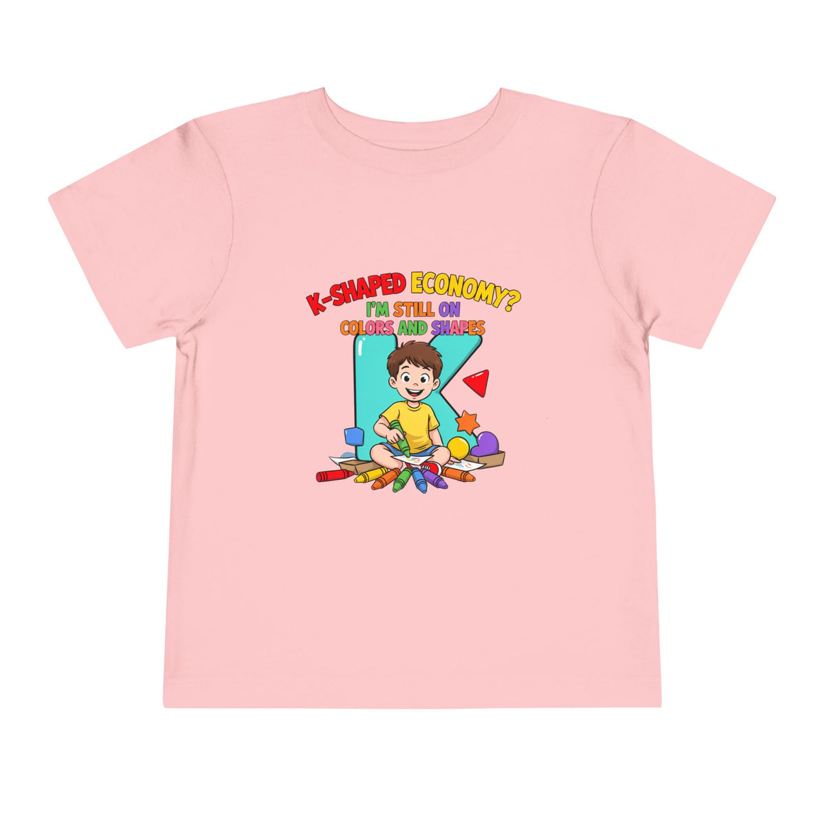 K-SHAPED ECONOMY? I'M STILL ON COLORS AND SHAPES. Boys' Toddler Tee | Funny Finance Kids Clothing