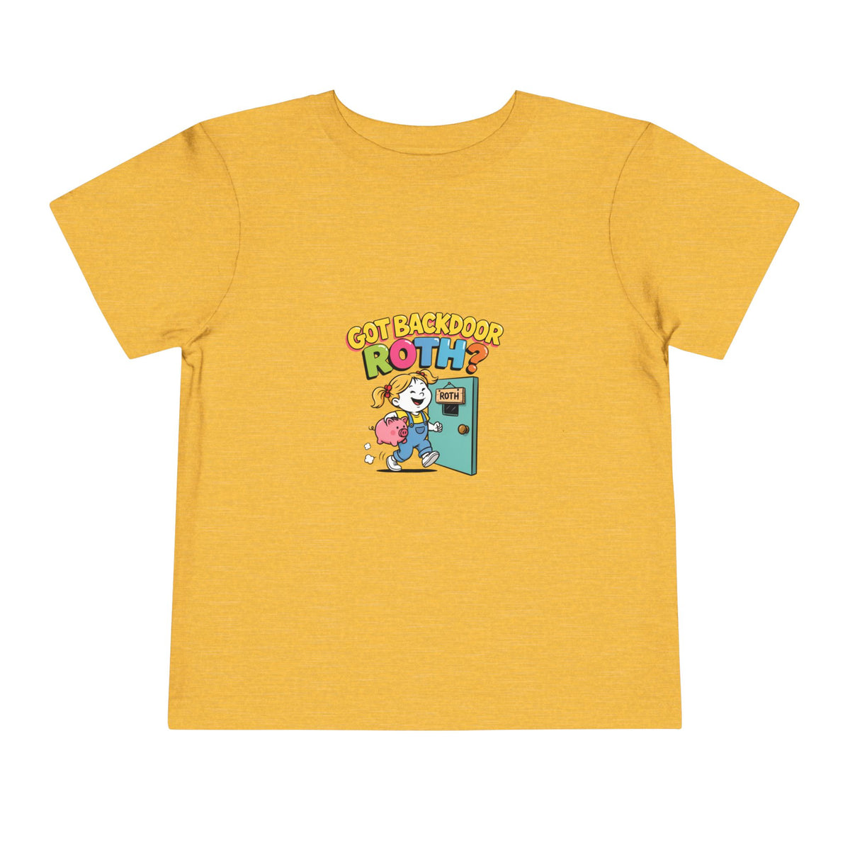 GOT BACKDOOR ROTH? Girls' Toddler Tee | Funny Finance Kids Clothing