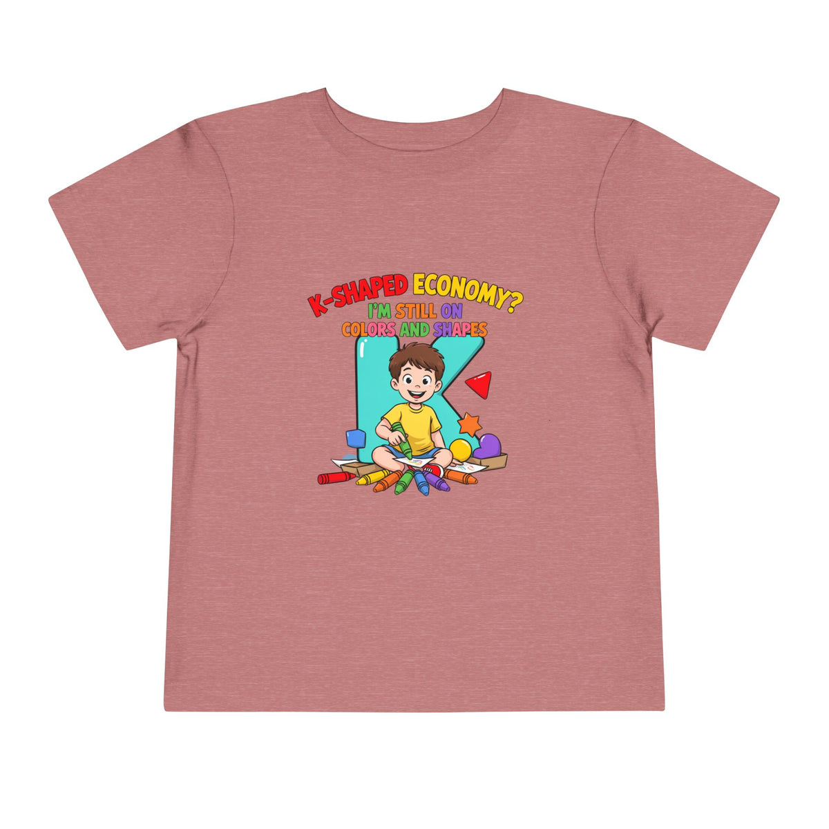 K-SHAPED ECONOMY? I'M STILL ON COLORS AND SHAPES. Boys' Toddler Tee | Funny Finance Kids Clothing