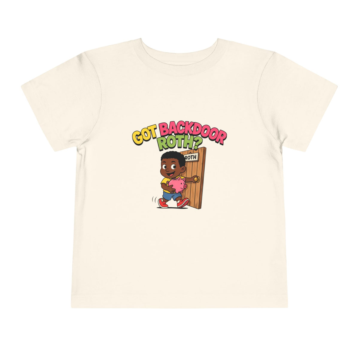 GOT BACKDOOR ROTH?. Girls' Toddler Tee | Funny Finance Kids Clothing
