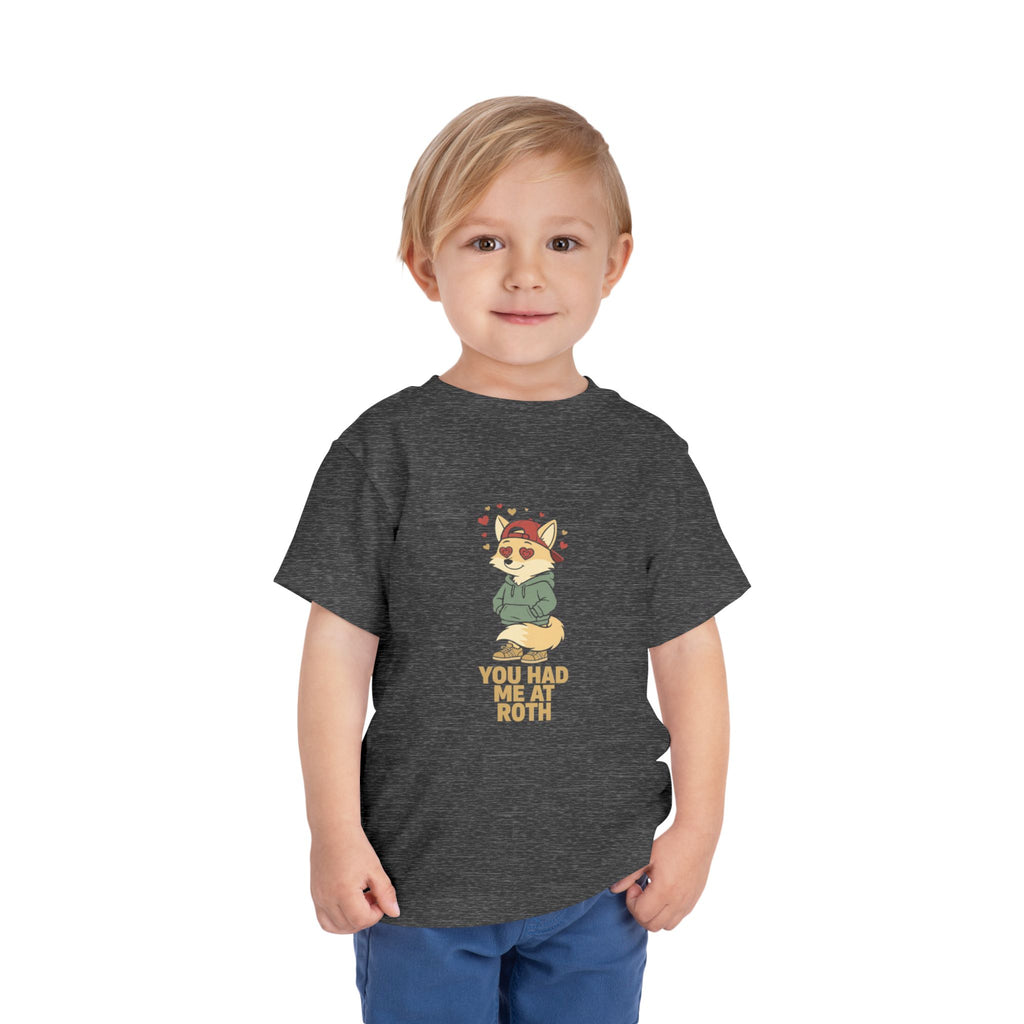 YOU HAD ME AT ROTH. Toddler Tee