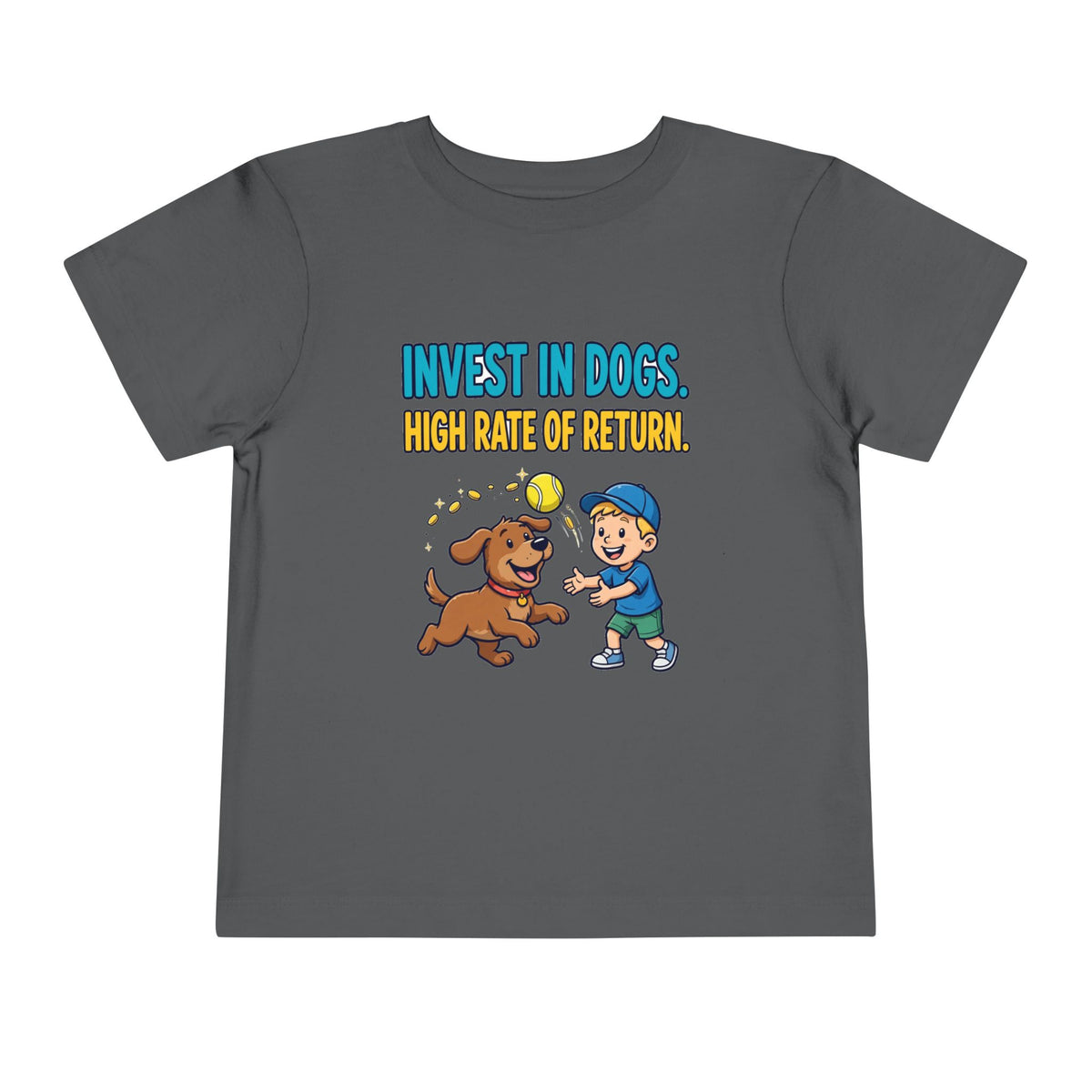 INVEST IN DOGS. HIGH RATE OF RETURN. Boys' Toddler Tee | Funny Finance Kids Clothing