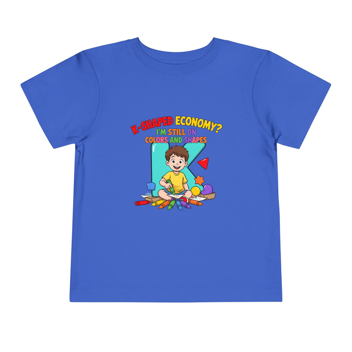 K-SHAPED ECONOMY? I'M STILL ON COLORS AND SHAPES. Boys' Toddler Tee | Funny Finance Kids Clothing