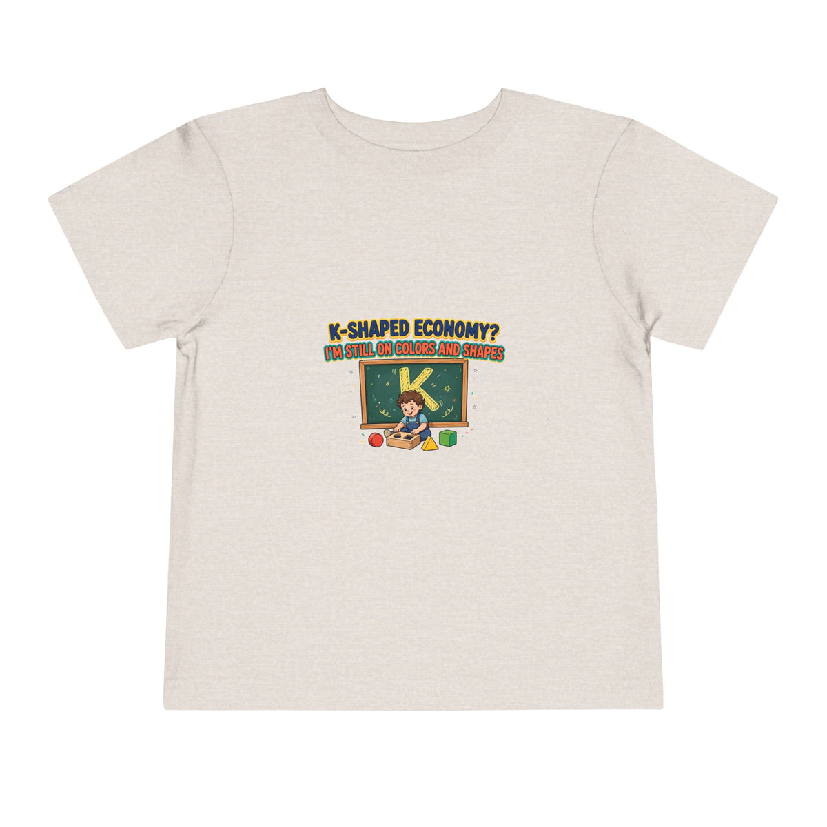 K-SHAPED ECONOMY? I'M STILL ON COLORS AND SHAPES. Boys' Toddler Tee | Funny Finance Kids Clothing