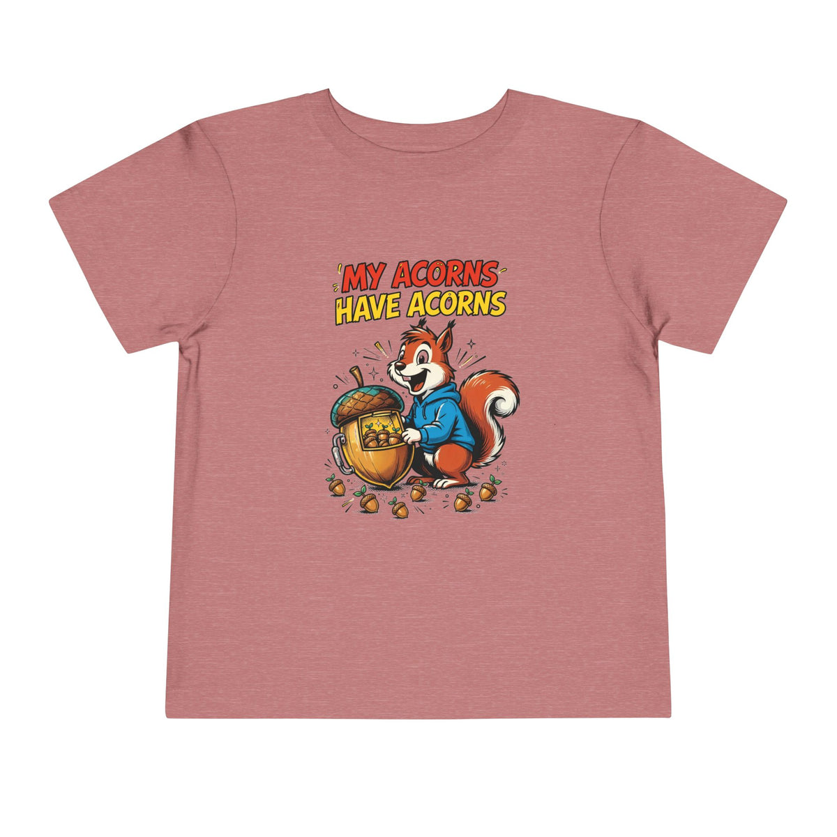 MY ACORNS HAVE ACORNS. Toddler Tee | Funny Finance Kids Clothing