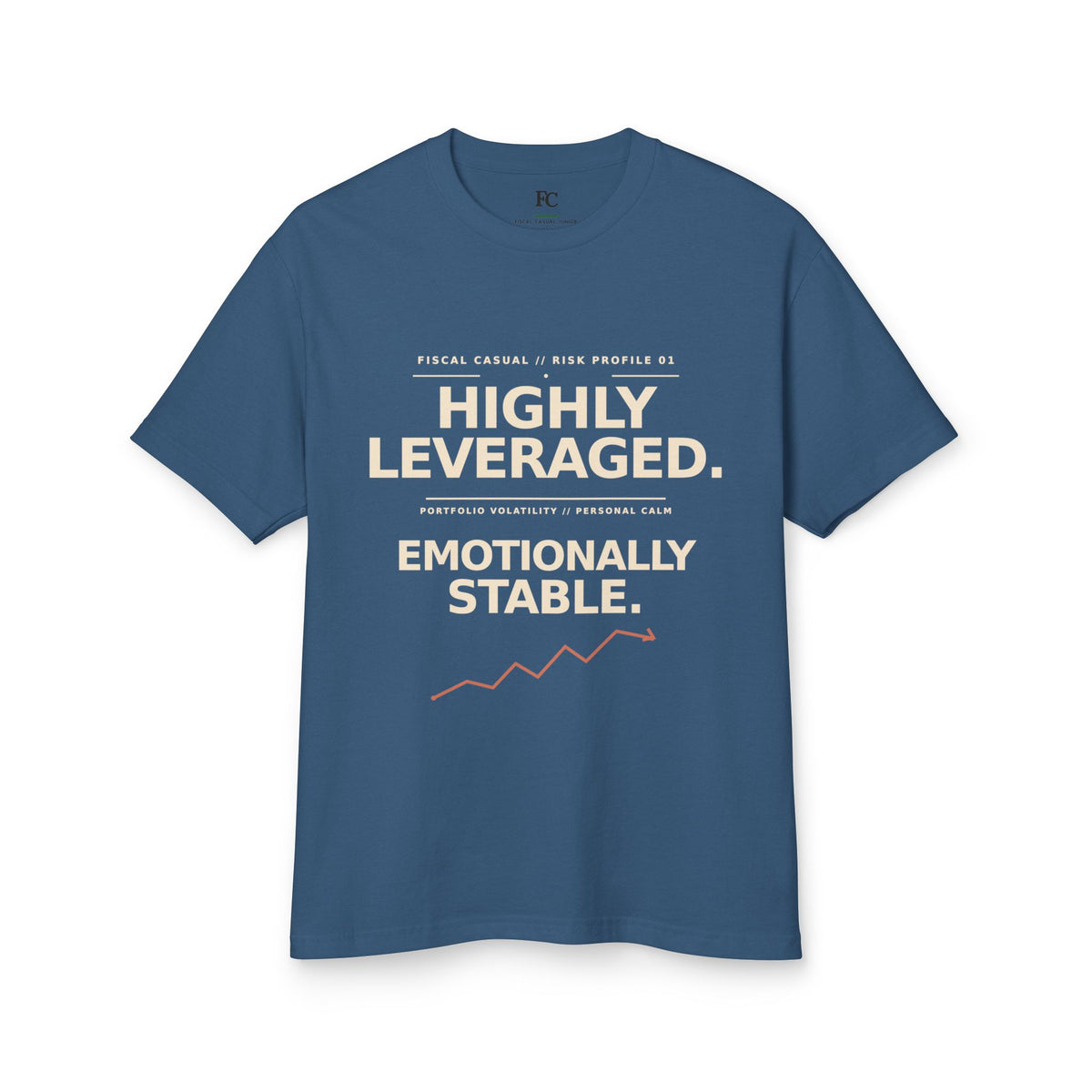 Highly Leveraged. Emotionally Stable. — Funny Trading Shirt