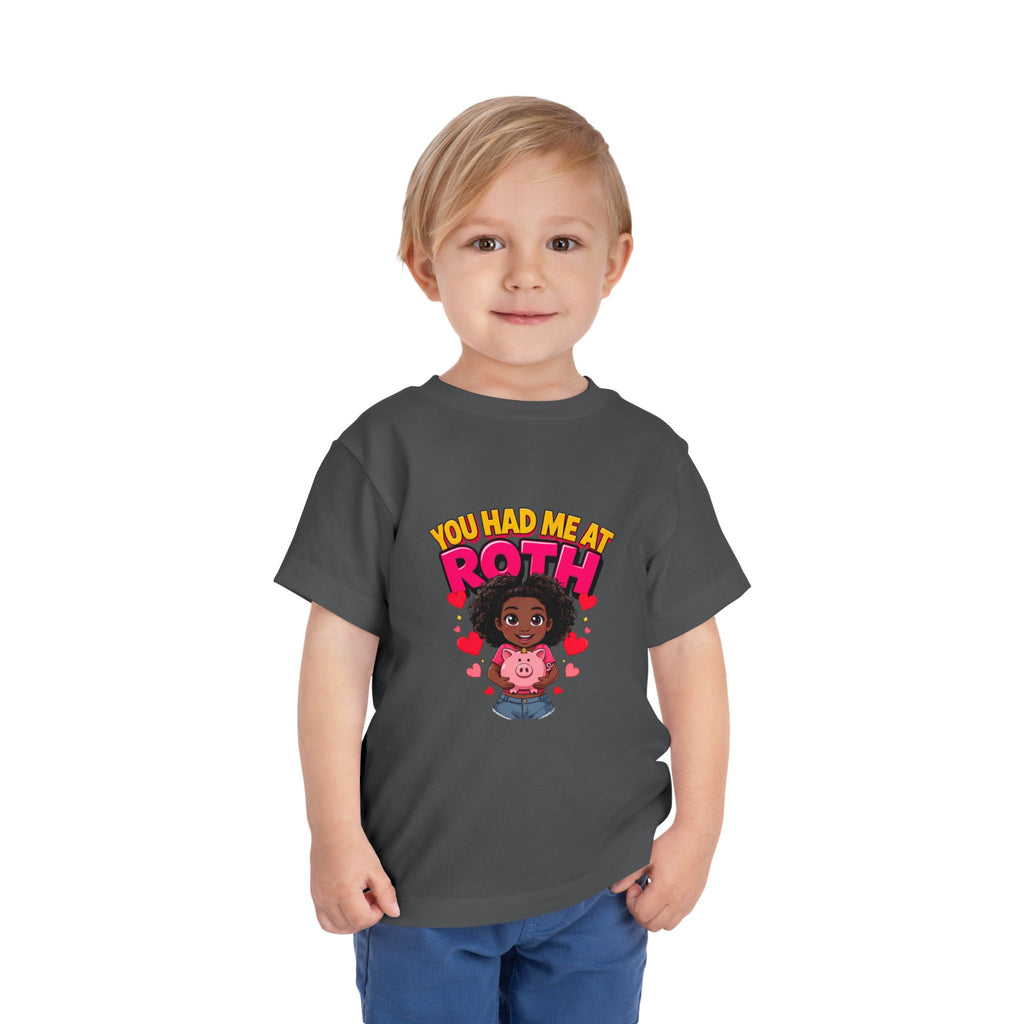 YOU HAD ME AT ROTH. Girls' Toddler Tee | Funny Finance Kids Clothing