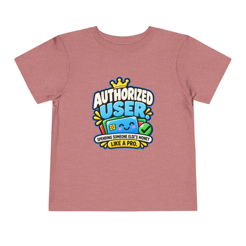 Authorized user? Girls' Toddler Tee | Funny Finance Kids Clothing
