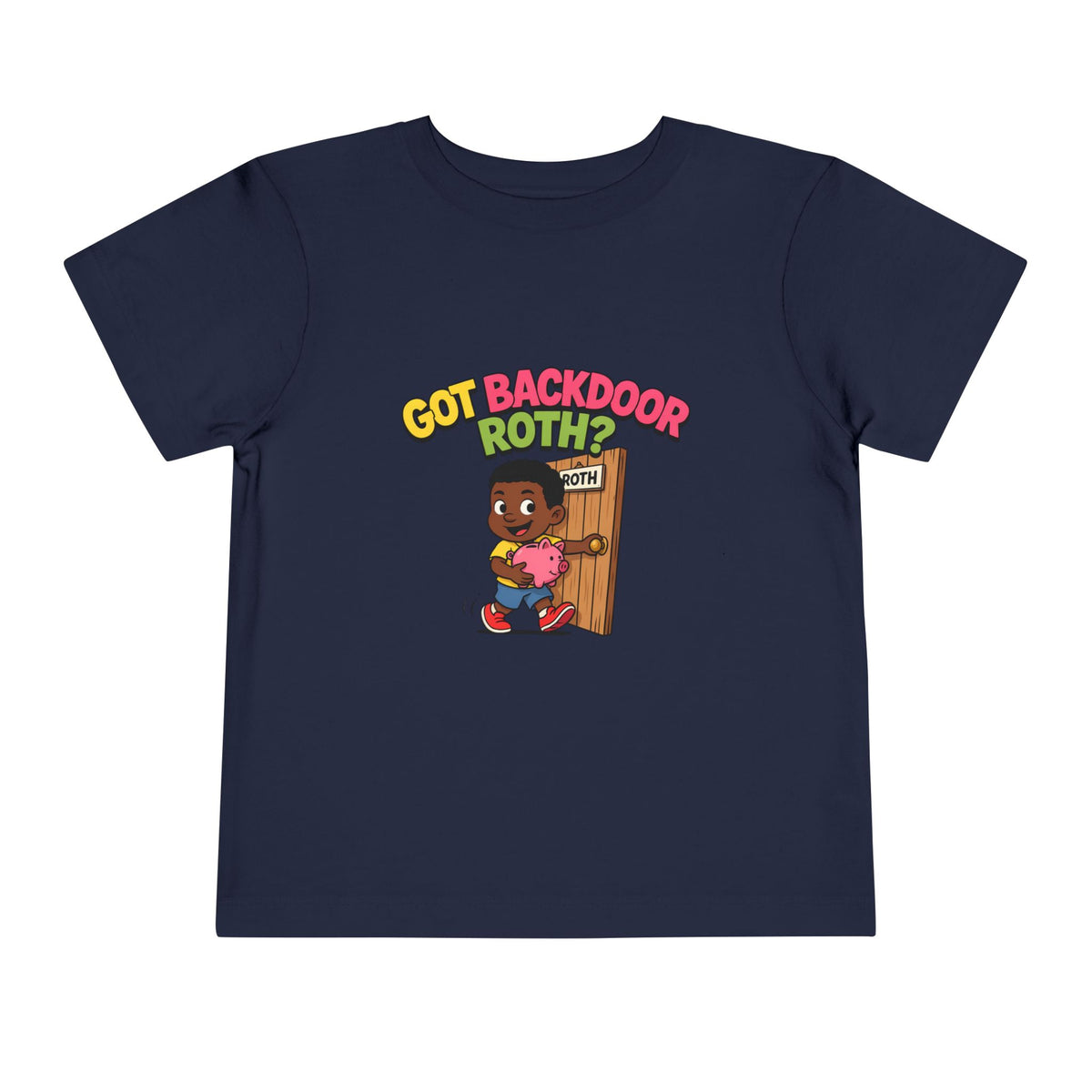 GOT BACKDOOR ROTH?. Girls' Toddler Tee | Funny Finance Kids Clothing