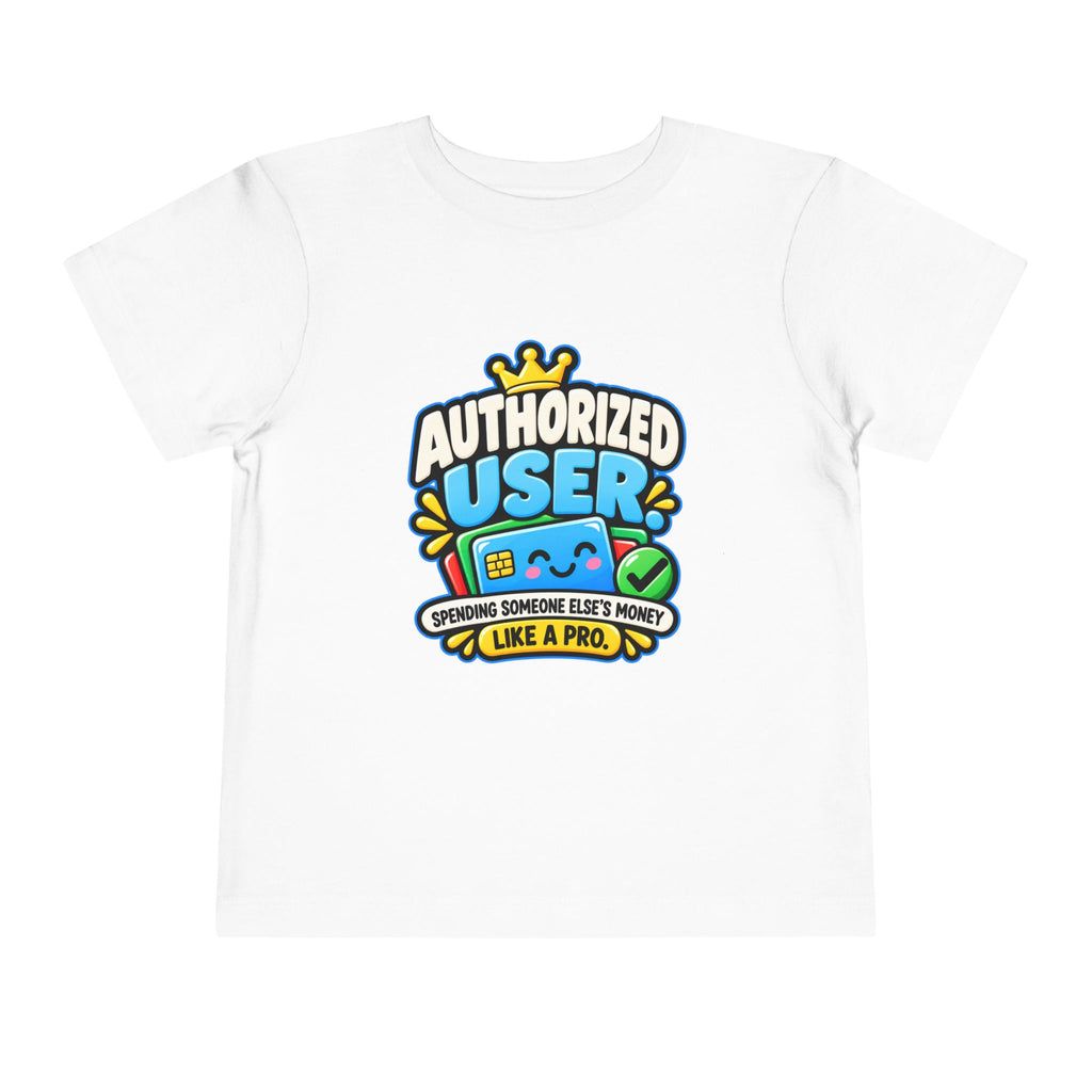 Authorized user? Girls' Toddler Tee | Funny Finance Kids Clothing
