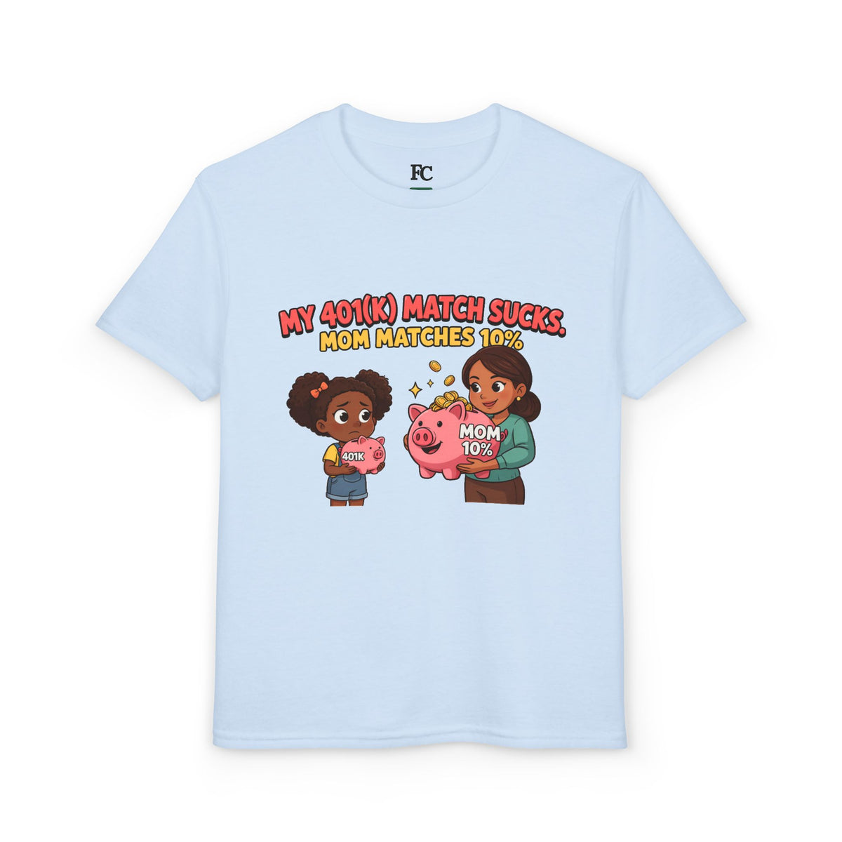 MY 401(K) MATCH SUCKS. MOM MATCHES 10%. Girls' Youth Tee | Funny Finance Kids Clothing