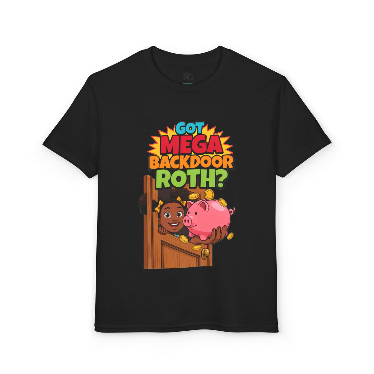 GOT MEGA BACKDOOR ROTH?. Girls' Youth Tee | Funny Finance Kids Clothing